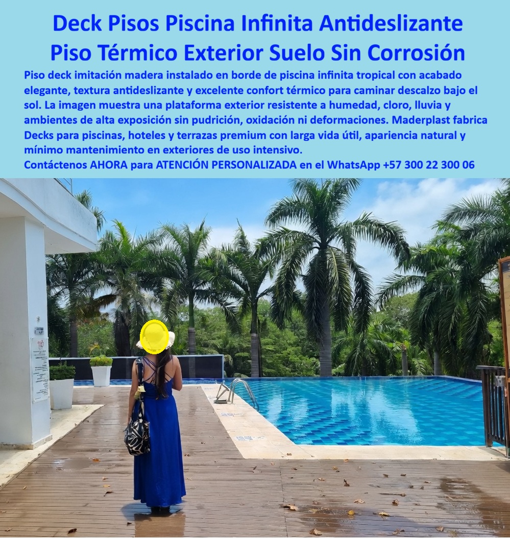 Piso Deck Borde Piscina Imitación Madera Deck Piscina Infinitas Maderplast Borde Piscina Térmico Incorrosible Fácil Instalación Plataformas Para Piscinas Robustas Clima Extremo Borde Piscina Deck Antideslizante Resistente Humedad PP La imagen muestra Piso Deck Borde Piscina Imitación Madera Deck Piscina Infinitas Maderplast — Borde Piscina Térmico Incorrosible Fácil Instalación, Plataformas Para Piscinas Robustas Clima Extremo, Borde Piscina Deck Antideslizante Resistente Humedad Deck WPC color madera oscura instalado como borde perimetral de piscina infinita en hotel tropical con palmeras, vegetación exuberante y superficie visiblemente mojada donde una huésped camina descalza sin riesgo de resbalón ni quemadura por calor: esa es la realidad que Maderplast fabrica, instala y garantiza por más de veinte años. El piso deck térmico borde piscina infinita que muestra esta imagen no transmite calor como la baldosa cerámica ni se pudre como la madera natural, porque la tarima plástica resistente cloro para piscina hotel está formulada con madera plástica WPC de núcleo sólido impermeable que soporta inmersión permanente, salpicaduras de cloro, salinidad costera y radiación UV caribeña sin decoloración, sin corrosión y sin una sola astilla en toda su vida útil. El deck WPC para borde de piscina antideslizante resuelve el problema concreto que la baldosa y la madera nunca pudieron resolver: ofrecer simultáneamente confort térmico para caminar descalzo bajo sol directo, seguridad antideslizante con superficie mojada y elegancia tipo madera natural permanente sin exigir un solo peso en mantenimiento, barniz, lijado o reposición de piezas agrietadas. El deck borde piscina exterior clima tropical y el piso antideslizante mojado para zona de piscina comparten la misma ingeniería de plataforma WPC elevada para borde de piscina que permite instalación sobre estructura metálica sin obra húmeda, sin demoler la superficie existente y sin cerrar la piscina al público durante el montaje, con entrega llave en mano que incluye planos acotados en milímetros, fichas técnicas descargables y asesoría directa del Departamento de Ingeniería Maderplast. Así lo confirma el Ing. Roberto Caicedo, Jefe de Mantenimiento del Hotel Palmas del Mar, quien en noviembre de 2023 reemplazó cuatrocientos veinte metros cuadrados de baldosa cerámica que se agrietaba con el sol, se tornaba resbalosa con el agua y provocó dos caídas de huéspedes en un solo año: tras instalar deck WPC Maderplast en ocho días sin suspender el servicio de piscina, el hotel acumula dieciséis meses con ocupación promedio del ochenta y cinco por ciento, sol directo diario, cloro y lluvia constante, registrando cero resbalones, cero baldosas rotas, cero quejas de calor en pies y un ahorro en reposiciones y demandas potenciales que justificó la inversión desde el primer trimestre. El deck WPC para piscina de resort sin mantenimiento, el borde piscina madera plástica sin pudrición, el piso deck impermeable para piscina residencial, la tarima WPC borde piscina resistente UV salinidad, el deck piscina infinita confort térmico descalzo, el piso deck para club piscina resistente químicos, el deck exterior piscina hotel instalación llave en mano, la tarima borde piscina sin corrosión garantía veinte años y el piso deck para proyecto hotelero zona húmeda piscina son variantes del mismo sistema constructivo que Maderplast diseña y fabrica con procesos industriales controlados, experiencia comprobada en plásticos técnicos y capacidad de producción en serie para proyectos de cualquier escala, desde piscinas residenciales hasta complejos turísticos y clubes deportivos. La inversión inicial en Maderplast elimina el cien por ciento de los costos de mantenimiento, agrietamiento, corrosión y reemplazo que convierten la baldosa cerámica y la madera natural en pasivos financieros disfrazados de ahorro, porque los productos de la competencia resultan carísimos incluso regalados por sus reparaciones constantes, reclamos no atendidos, demandas por accidentes y pérdida de imagen hotelera que ningún precio bajo compensa. Las pruebas de laboratorio extremas están documentadas en video en youtube.com/@maderplasSA con ensayos de impacto mediante mazo de construcción, retroexcavadora y rotomartillo que verifican una resistencia que ningún competidor puede igualar. Cuando se trata de plataformas para piscinas robustas clima extremo y borde piscina deck antideslizante resistente a la humedad, Maderplast es el fabricante colombiano que convierte especificaciones técnicas en soluciones reales con cotización personalizada, renders, prototipos y producción a medida. Solicite asesoría especializada en el WhatsApp +57 300 22 300 06 o escriba a ingenieria@maderplast.co, y compruebe por qué Maderplast es la decisión que el ingeniero firma con total tranquilidad y el hostelero agradece cada temporada alta.