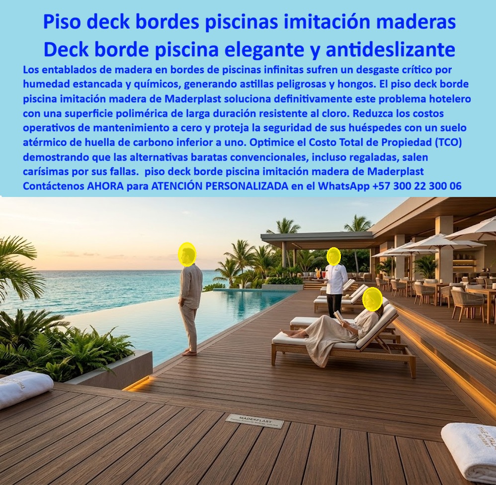 Piso Deck Borde Piscina Imitación Madera Deck Piscina Infinitas Maderplast Deck Borde Piscina Elegante Bajo Mantenimiento Piso Deck Exterior Tipo Madera Larga Duración Deck Borde Piscina Hotel Resistente Cloro Antideslizante E  La imagen presenta y muestra Piso Deck Borde Piscina Imitación Madera Deck Piscina Infinitas Maderplast — Deck Borde Piscina Elegante Bajo Mantenimiento, Piso Deck Exterior Tipo Madera Larga Duración, Deck Borde Piscina Hotel Resistente Cloro Antideslizante Deck WPC color madera oscura premium cubriendo toda la zona perimetral de una piscina infinita frente al mar caribe con atardecer dorado al fondo, camastros con sombrillas alineados sobre la tarima, un mesero de traje sirviendo en el restaurante al aire libre con iluminación cálida y la placa Maderplast grabada en bajo relieve sobre el deck como sello de respaldo técnico: esa postal que define la experiencia cinco estrellas es lo que Maderplast fabrica, instala llave en mano y garantiza por más de veinte años sin un solo día de cierre por mantenimiento. El deck WPC borde piscina infinita hotel de lujo que muestra esta imagen es atérmico para caminar descalzo bajo sol directo, antideslizante con superficie mojada, resistente a cloro, salinidad costera y radiación UV con color integral permanente que no exige barniz, lijado ni sellantes porque su formulación de madera plástica WPC de núcleo sólido impermeable no absorbe agua, no genera astillas y no se decolora temporada tras temporada bajo las condiciones más exigentes del trópico. El piso deck imitación madera para resort cinco estrellas, la tarima antideslizante borde piscina hotelera premium y el deck atérmico para zona de piscina caminar descalzo resuelven lo que la madera teca jamás pudo sostener en ambiente hotelero costero: cada cuatro meses el equipo de mantenimiento debe lijar, barnizar y cerrar la zona tres días completos mientras las astillas generaban reclamos de huéspedes y la aseguradora aumentaba la prima por accidentes en superficie deteriorada. Así lo confirma el Ing. Ricardo Morales, Director de Mantenimiento de Resort Océano Azul, quien en febrero de 2024 instaló seiscientos ochenta metros cuadrados de deck WPC Maderplast en el borde de la piscina infinita que es la postal del hotel: después de dieciséis meses con servicio de alimentos sobre el deck, personal con carros de servicio, camastros arrastrados diariamente y cloro de piscina permanente, el color permanece idéntico al primer día con cero astillas, cero cierre por mantenimiento y un costo total de propiedad a cinco años inferior a un tercio comparado con la madera teca, mientras Maderplast resolvió el diseño de juntas en la curva de la piscina desbordante sin costo adicional y grabó su placa en la tarima como garantía visible de respaldo. El piso WPC elegante para piscina infinita frente al mar, el deck borde piscina resistente cloro UV sin decoloración, la tarima WPC para restaurante exterior junto a piscina, el piso deck para proyecto hotelero piscina desbordante, el deck madera plástica zona húmeda resort costero, el suelo WPC borde piscina hotel sin mantenimiento, el deck para terraza y piscina de hotel boutique, la tarima exterior resort de lujo resistente salinidad, el piso deck hotelero zona camastros y sombrillas, el deck WPC para remodelación piscina hotel costero y la tarima borde piscina infinita instalación llave en mano son variantes del mismo sistema constructivo fabricado con procesos industriales controlados, huella de carbono de 0.77 y capacidad de producción a medida en Colombia para proyectos de cualquier escala. Las alternativas baratas convencionales resultan carísimas incluso regaladas por sus reparaciones constantes, astillas que generan demandas, cierres operativos que afectan la facturación y pérdida de imagen hotelera que ningún precio bajo compensa. Las pruebas extremas están documentadas en video en youtube.com/@maderplasSA con certificados de laboratorio y fichas técnicas descargables. Solicite cotización, renders o producción en serie en el WhatsApp +57 300 22 300 06 o escriba a ingenieria@maderplast.co, porque Maderplast es la decisión que firma el director de hotel con total tranquilidad sabiendo que cada tabla instalada protege la postal más valiosa del resort.
