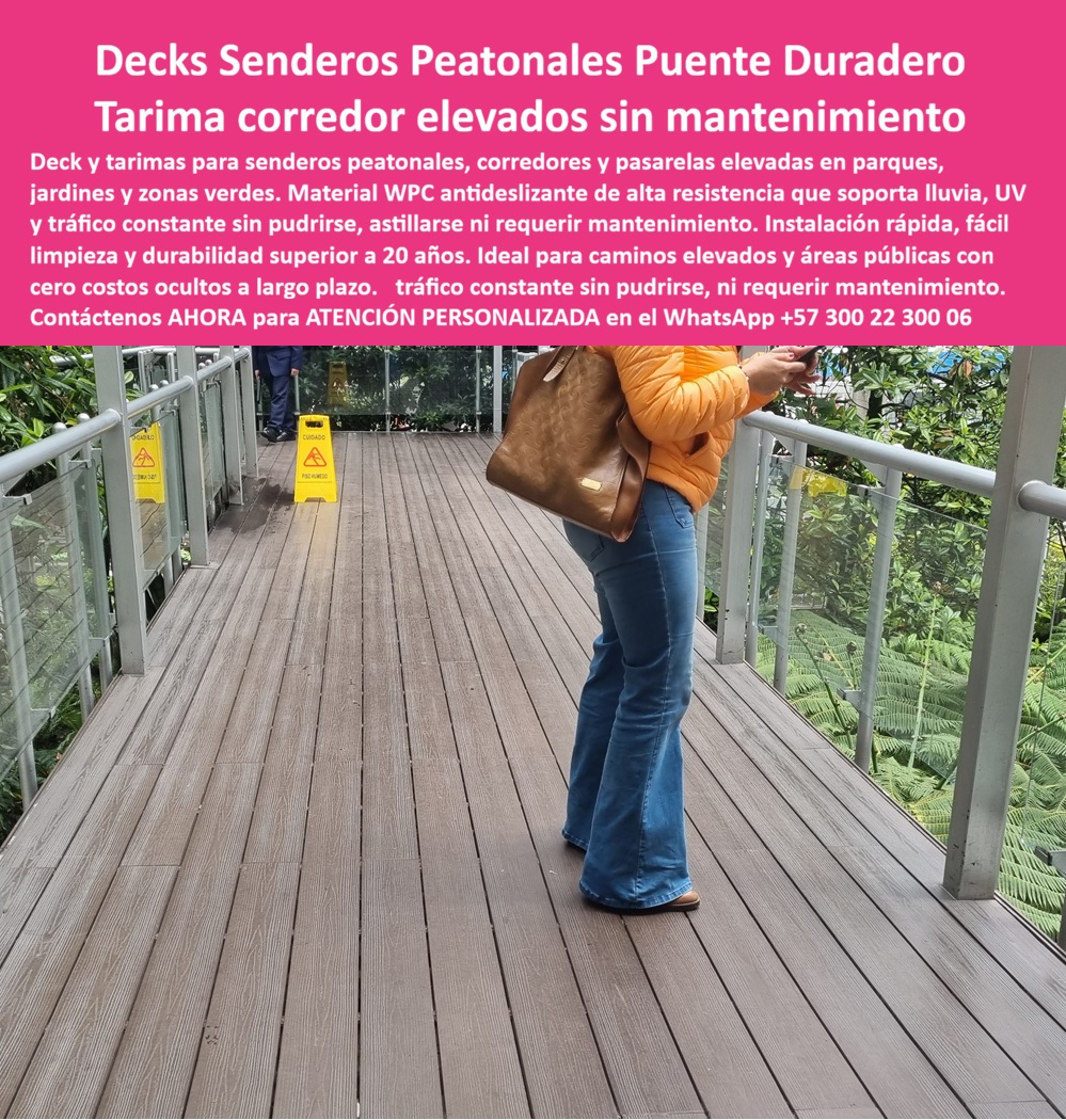 Pisos Decks Senderos Corredores Tarimas Pasarelas Elevadas Maderplast Deck Corredores Peatonales Sin Mantenimiento Pisos Senderos Y Corredores De Exterior Duraderos Camino Plástico Elevado Parque Jardín Antideslizante Cero Mantenimiento  Decks Senderos Peatonales Elevados Sin Mantenimiento: Tarima Corredor Duradera para Parques y Jardines Imagine caminar por una pasarela elevada en medio de un jardín tropical, con tablones de deck WPC gris madera que ofrecen textura realista, superficie antideslizante y confort superior bajo cualquier clima. Esa es la experiencia que entrega Maderplast con sus tarimas para senderos peatonales elevados, corredores y pasarelas en parques y zonas verdes. Los caminos tradicionales de madera en exteriores sufren el constante deterioro por humedad, lluvia y tráfico peatonal, generando pudrición, astillado y altos costos de mantenimiento. En cambio, las tarimas deck WPC Maderplast resisten tráfico constante, UV, agua y climas tropicales sin deformarse ni requerir mantenimiento. Su sistema flotante permite instalación rápida, drenaje perfecto y durabilidad superior a 20 años, convirtiéndolas en la solución ideal para pisos senderos peatonales, caminos plásticos elevados y pasarelas en áreas verdes. El Ing. Andrés Felipe Torres, Gerente de Proyectos Paisajísticos, lo confirma: “Implementamos decks WPC Maderplast en 800 metros de senderos peatonales elevados. Tras 18 meses, mantienen aspecto perfecto, cero deformaciones y excelente agarre bajo lluvia. La mejor solución duradera y económica para corredores en zonas verdes.” Con deck senderos peatonales elevados sin mantenimiento, tarima corredores parque antideslizante cero mantenimiento, pasarelas elevadas WPC para jardines duraderas y pisos flotantes senderos exteriores tráfico constante, Maderplast elimina los costos ocultos y ofrece la verdadera relación calidad-economía. Mientras otros materiales salen carísimos a largo plazo, estos decks proporcionan tranquilidad, resistencia extrema y estética permanente. Maderplast es la mejor y más viable opción que cumple y supera sus requisitos para senderos y pasarelas elevadas. Solicite asesoría especializada, cotización y muestras. Contáctenos: WhatsApp +57 300 22 300 06