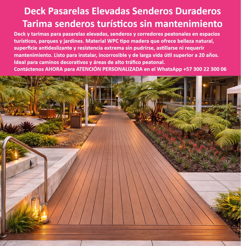 Pisos Decks Senderos Corredores Tarimas Pasarelas Elevadas Maderplast Pisos Pasarelas Elevadas Sin Mantenimiento La imagen presenta y muestra Deck Pasarelas Elevadas Senderos Turísticos Sin Mantenimiento: Tarima Corredores Peatonales Duraderos En un hermoso parque tropical al atardecer, la pasarela elevada deck WPC Maderplast se extiende como un elegante camino iluminado rodeado de exuberante vegetación. Sus tablones paralelos de color madera marrón ofrecen superficie antideslizante, juntas precisas para drenaje perfecto y una estética natural que invita a caminar con comodidad y seguridad. Esta tarima senderos turísticos es la solución ideal para pasarelas elevadas, corredores peatonales y senderos en parques, jardines y zonas verdes de alto tráfico. Las pasarelas tradicionales de madera en entornos turísticos sufren daños constantes por humedad, lluvia y uso intensivo. Se pudren, astillan y requieren mantenimiento frecuente, generando costos elevados, riesgos de seguridad y deterioro visual que afecta la experiencia de los visitantes. El deck de la pasarela elevada al parque jardín de Maderplast representa la solución definitiva. Fabricado con composite WPC de alta densidad, esta pasarela peatonal duradera resiste tráfico peatonal constante, UV, lluvia y humedad sin pudrirse ni deformarse. Su estructura elevada permite instalación rápida, drenaje eficiente y cero mantenimiento, conservando su belleza natural durante más de 20 años. El Ing. Andrés Felipe Torres, Gerente de Proyectos Paisajísticos del Parque Urbano Central, lo confirma: “Instalamos más de 1.200 metros de pasarelas elevadas WPC Maderplast en senderos turísticos. Tras 18 meses, las tarimas mantienen apariencia perfecta, excelente antideslizante y cero mantenimiento. Es la mejor solución para senderos y pasarelas elevadas duraderas.” Mientras otros materiales, incluso regalados, terminan siendo carísimos por reparaciones y mantenimientos constantes, el deck sendero turístico flotante resistente, pasarelas elevadas exteriores sin pudrirse, tarima sendero peatonal impermeable UV y pisos elevados peatonales WPC cero mantenimiento de Maderplast ofrecen la mejor relación calidad-economía, durabilidad real y tranquilidad total. Maderplast es la mejor y más viable opción que cumple y supera sus requisitos para pasarelas elevadas y senderos turísticos. Ofrecemos diseño, fabricación a medida y respaldo técnico completo. Para asesoría especializada, cotización personalizada y muestras físicas, contáctenos ahora. WhatsApp: +57 300 22 300 06